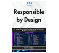 Responsible by Design: AI Safety, Alignment, and Trust Engineering for Production Machine Learning Systems
