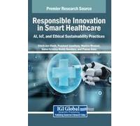 Responsible Innovation In Smart Healthcare: Ai, Iot, And Ethical Sustainability Practices Paperback Book
