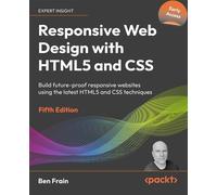Responsive Web Design with HTML5 and CSS Build future-proof responsive websites using the latest HTML5 and CSS techniques - Ben Frain - Packt Publishing - ebook (ePub) - Livre