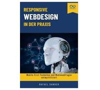 Responsive Webdesign in der Praxis: Mobile-First-Techniken und Medienabfragen entmystifiziert