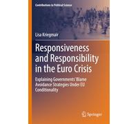 Responsiveness and Responsibility in the Euro Crisis: Explaining Governments' Blame Avoidance Strategies Under EU Conditionality