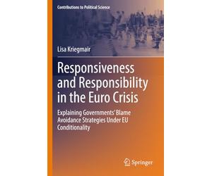 Responsiveness and Responsibility in the Euro Crisis: Explaining Governments' Blame Avoidance Strategies Under EU Conditionality
