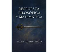 Respuesta filosófica y matemática en la cual se satisface a los argumentos y proposiciones que a los profesores de la Verdadera Destreza y filosofía ... por un papel expedido sin nombre de autor