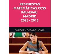 RESPUESTAS MATEMÁTICAS CCSS PAU-EVAU MADRID 2025-2015