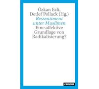 Ressentiment unter Muslimen: Eine affektive Grundlage von Radikalisierung?
