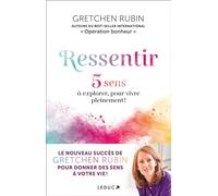 Ressentir: 5 sens à explorer, pour vivre pleinement !