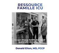 Ressource famille ICU: Ce que chaque famille doit savoir quand une vie est en jeu