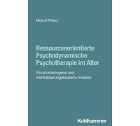 Ressourcenorientierte Psychodynamische Psychotherapie im Alter: Strukturbezogene und mentalisierungsbasierte Ansätze