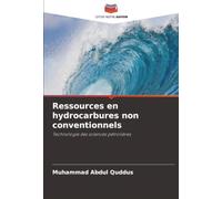 Ressources en hydrocarbures non conventionnels: Technologie des sciences pétrolières
