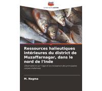 Ressources halieutiques intérieures du district de Muzaffarnagar, dans le nord de l'Inde: Observations sur l'âge et la croissance des principales carpes indiennes