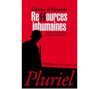 Ressources inhumaines La gestion des gardiens de camp de concentration - Fabrice D' Almeida - Hachette Pluriel Reference - broché - Essai