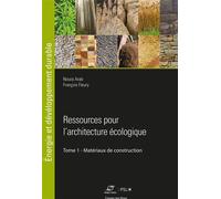 Ressources pour l'architecture écologique Tome 1 - Matériaux de construction - Noura Arab - Presses Des Mines - broché - Manuel