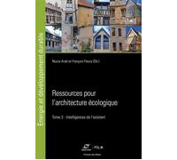 Ressources pour l'architecture écologique Tome 3 : Intelligences de l'existant - Noura Arab - Presses Des Mines - broché - Essai