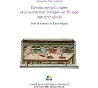 Ressources publiques et construction étatique en europe xiii e-xviiie siècle Katia Béguin (Directeur éditorial), Université Panthéon-Sorbonne (Edité par), Collectif (Auteur)