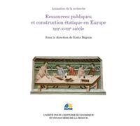 Ressources publiques et construction étatique en europe xiii e-xviiie siècle Sous la direction de katia béguin - Katia Béguin - Igpde Cheff - broché - Etude