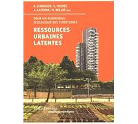 Ressources urbaines latentes, pour un renouveau ecologique des villes