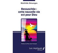 Ressuscitée : cette nouvelle vie est pour Dieu