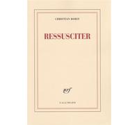 Christian Bobin – Ressusciter – Récit – Broché – Gallimard