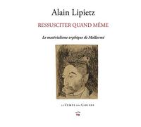 Ressusciter quand même: Le matérialisme orphique de Stéphane Mallarmé