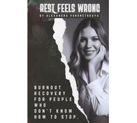 Rest Feels Wrong: Burnout Recovery for People Who Don’t Know How to Stop.