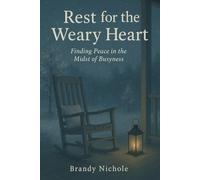 Rest for the Weary Heart: Finding Peace in the Midst of Busyness