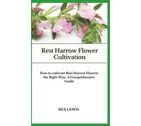 Rest Harrow Flower Cultivation: How To Cultivate Rest Harrow Flowers The Right Way: A Comprehensive Guide