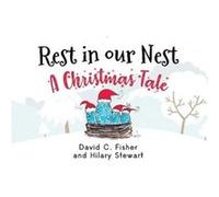 Rest in our Nest A Christmas Tale by David C Fisher David C Fisher (Auteur)