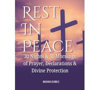 Rest In Peace: 30 Nights & 30 Mornings of Prayers, Declarations & Divine Protections