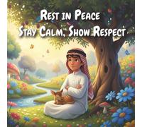 Rest in Peace - Stay Calm and Show Respect: A Children’s Story About Kindness and Peace: A Short Bedtime Story for Kids Ages 6-8 About Respect, Calm Behavior, and Friendship