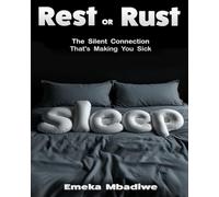 Rest Or Rust: Hidden Secrets To Healing the Body