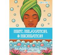 REST, RELAXATION, AND RECREATION: A BLACK WOMAN'S CELEBRATION OF SELF-CARE: Volume 1