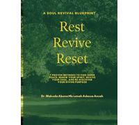 Rest, Revive and Reset: 7 Proven Methods to Revive Your Soul, Renew Your Spirit, and Rediscover Your Divine Purpose