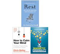 Rest Why You Get More Done When You Work Less, How to Calm Your Mind & The Magnetic Personality 3 Books Collection Set