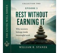 Rest Without Earning It Why Recovery Belongs Inside Meaningful Work - William R. Stanek - Stanek & Associates Press - ebook (ePub) - Livre