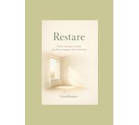 Restare: Parole, immagini e silenzi per chi accompagna senza trattenere