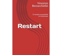Restart: C'è sempre la possibilità di ricominciare