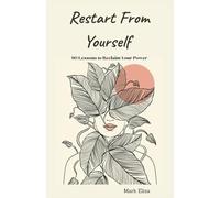 Restart From Yourself: 90 Lessons to Reclaim Your Power