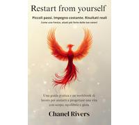 Restart From Yourself: Ricomincia da te stesso e segui Il diario guidato per lasciare andare il passato, ritrovare la calma interiore e creare la vita che desideri