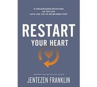 Restart Your Heart 21 Encouraging Devotions So You Can Love Like Youve Never Been Hurt by Jentezen Franklin Jentezen Franklin (Auteur)