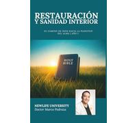RESTAURACIÓN Y SANIDAD INTERIOR: El camino de Dios hacia la plenitud del alma