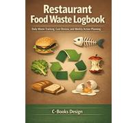 Restaurant Food Waste Logbook: Daily Waste Tracking, Cost Review, and Weekly Action Planning | 7 x 10