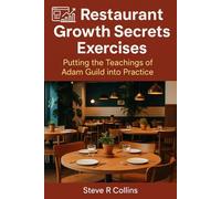 Restaurant Growth Secrets Exercises: Putting the teachings of Adam Guild into Practice