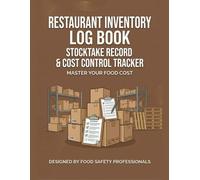 RESTAURANT INVENTORY LOG BOOK: Stocktake Record & Cost Control Tracker - Master Your Food Cost - 100 Count Sheets for Commercial Kitchens, Bars & Small Businesses