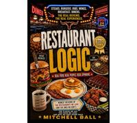 RESTAURANT LOGIC: The Places We Eat, the Food We Love, and Why We Keep Going Back
