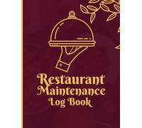 Restaurant Maintenance Log Book: Document Equipment Details, Issues, Service Dates, Costs, and Technician Notes in an Organized Maintenance Record