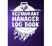 Restaurant Manager Log Book: Task Management Journal Notebook For Hotel And Restaurant Manager To Track And Record Daily Operations, Functions, Cleaning Tasks, Reservations