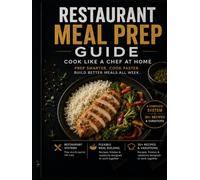 Restaurant Meal Prep Guide: Cook Like a Chef at Home