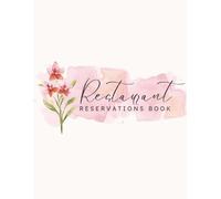 Restaurant Reservations Book: Hostess Table Wait List Notebook | Detailed Logbook to Track Guest Appointments, Seating Reservation & Daily Dining ... Shops, Tea Rooms, Brunch Spots, Bakeries