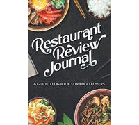 Restaurant Review Journal: A Guided Logbook for Food Lovers - Rate and record your dining experiences