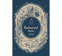Restaurant Review Journal: Food Critic Notebook to Rate & Record Dining Experiences - A Guided Foodie Logbook & Perfect Gift for Food Lovers, Bloggers, Men & Women